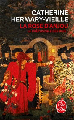 Le Crépuscule des rois, tome 1 : La Rose d'Anjou par Catherine Hermary-Vieille