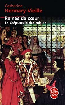 Le Crpuscule des rois, tome 2 : Reines de coeur par Catherine Hermary-Vieille
