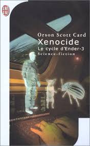 Le Cycle d'Ender, tome 3 : Xénocide par Card