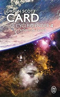 Le Cycle d'Ender, tome 4 : Les Enfants de l'esprit par Orson Scott Card
