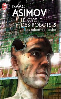 Le cycle des robots, tome 5 : Les robots de l'aube par Isaac Asimov