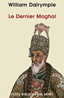 Le Dernier Moghol par William Dalrymple