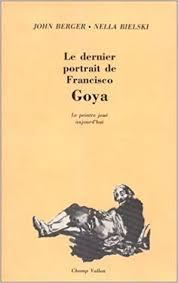 Le dernier portrait de Francisco Goya par John Berger