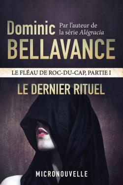 Le flau de Roc-du-cap, tome 1 : Le dernier rituel par Dominic Bellavance