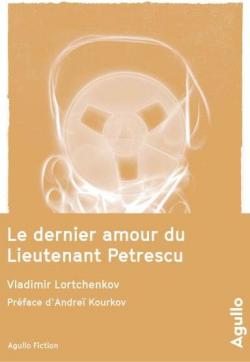 Le dernier amour du Lieutenant Petrescu par Vladimir Lortchenkov