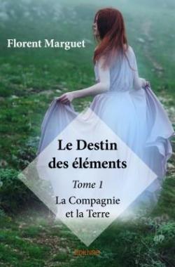 Le Destin des lments, tome 1 : La Compagnie et la Terre par Florent Marguet