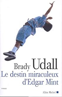 Le Destin miraculeux d\'Edgar Mint par Brady Udall