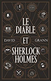 Le Diable et Sherlock Holmes par David Grann