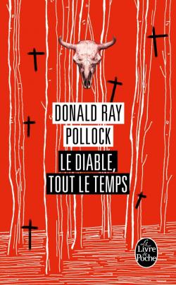 Le Diable, tout le temps par Donald Ray Pollock