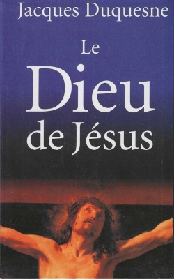 Le Dieu de Jsus par Jacques Duquesne