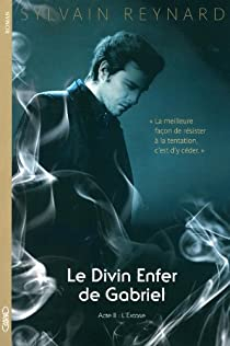 Le Divin Enfer de Gabriel, tome 2 : L'extase par Sylvain Reynard