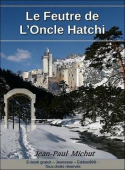 Le Feutre de lOncle Hatchi par Jean-Paul Michut