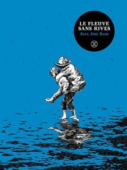 Le fleuve sans rives par Juan Jos Saer