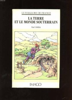 Le folklore de France, tome 2 : La terre et le monde sous-terrain par Paul Sbillot