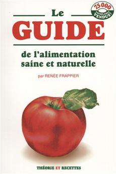 Le guide de l'alimentation saine et naturelle, tome 1 par Rene Frappier