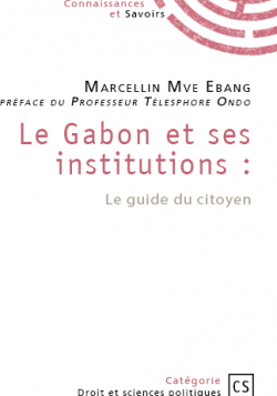 Le Gabon et ses institutions : le guide du citoyen par Marcellin Mve Ebang