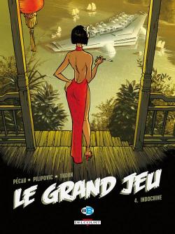 Le Grand Jeu, Tome 4 : Indochine par Jean-Pierre Pcau