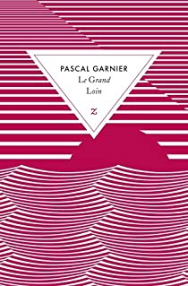 Le Grand Loin par Pascal Garnier