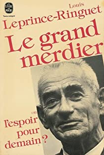 Le Grand Merdier ou l'Espoir pour demain ? par Louis Leprince-Ringuet