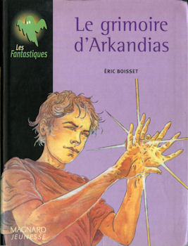 La Trilogie d'Arkandias, tome 1 : Le grimoire d'Arkandias par Boisset