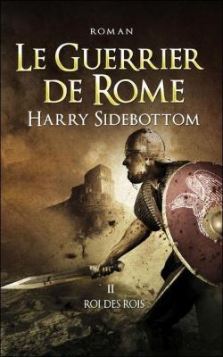 Le Guerrier de Rome, Tome 2 : par Harry Sidebottom
