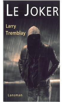 Le Joker par Larry Tremblay