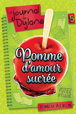 Le journal de Dylane, tome 5 : Pomme d'amour sucre par Marilou Addison