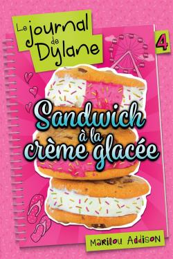 Le Journal de Dylane, tome 4 : Sandwich  la crme glace par Marilou Addison
