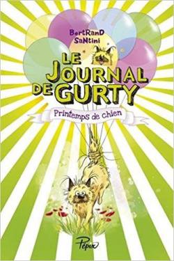 Le journal de Gurty, tome 4 : Printemps de chien par Bertrand Santini
