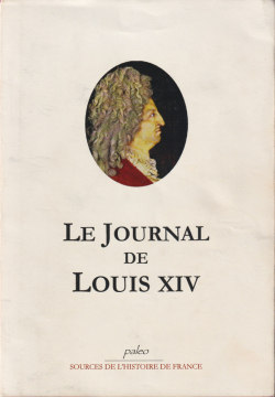 Le Journal de Louis XIV (1661-1715) par Roi Louis XIV