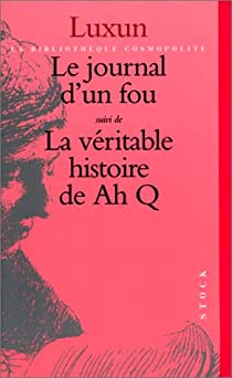 Le Journal d\'un fou, suivi de \'La Vritable histoire de Ah Q\' par Lu Xun