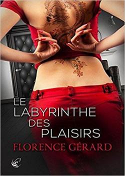 Le Labyrinthe des plaisirs par Florence Grard