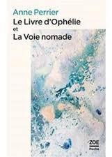 Le Livre d'Ophlie suivi de La Voie nomade par Anne Perrier
