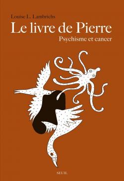 Le Livre de Pierre : Psychisme et cancer par Louise L. Lambrichs