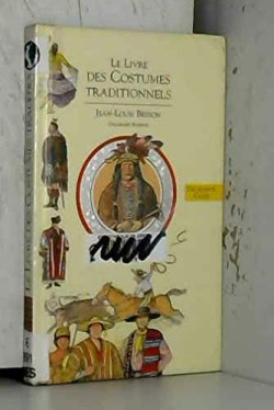 Le Livre des costumes, tome 3 : Les costumes traditionnels par Jean-Louis Besson