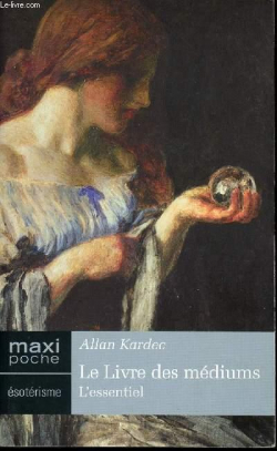 Le Livre des mdiums (L'essentiel) par Allan Kardec