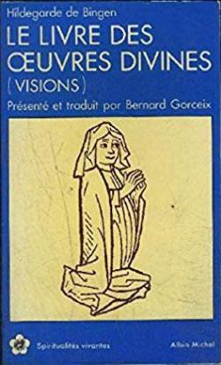 Le Livre des oeuvres divines : Visions par Hildegarde de Bingen