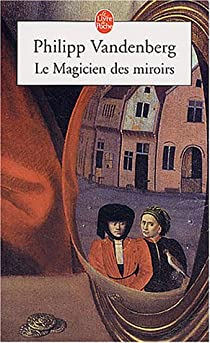 Le Magicien des miroirs par Philipp Vandenberg