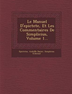 Le Manuel d'Epictte et les commentaires de Simplicius  par  pictte