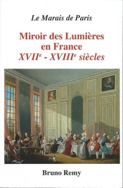 Le Marais de Paris - Miroir des Lumires en France XVII - XVIII sicles par Bruno Rmy