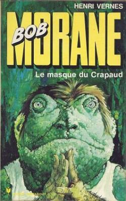 Bob Morane, tome 129 : Le Masque du crapaud par Henri Vernes
