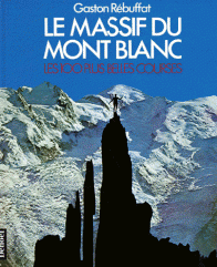 Le massif du Mont-Blanc : Les 100 plus belles courses par Rbuffat