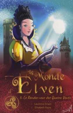 Le monde d'Elven, tome 3 : Le rendez-vous des quatre vents par Laurence Erwin