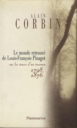 Le monde retrouv de Louis-Franois Pinagot par Alain Corbin