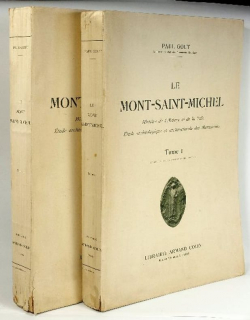 Le Mont-Saint-Michel Histoire de L'Abbaye et de la Ville, tude Archologique et Architecturale des Monuments, Volume 1-2 par Paul Gout