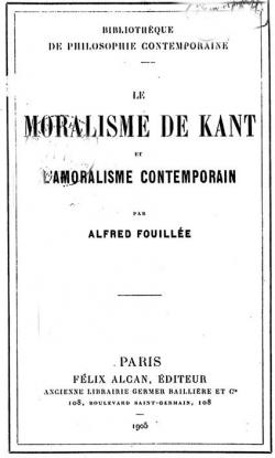 Le Moralisme de Kant et l'Amoralisme Contemporain par Alfred J.E. Fouille