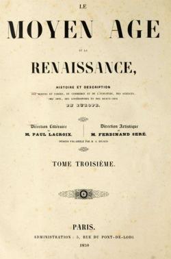 Le Moyen-ge et la Renaissance, Histoire et description des moeurs et usages Vol 3 par Paul Lacroix