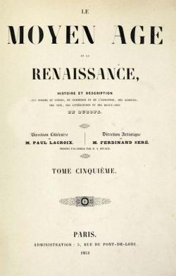Le Moyen-ge et la Renaissance, Histoire et description des moeurs et usages Vol 5 par Paul Lacroix