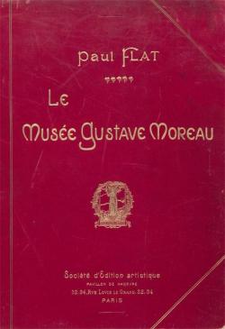 Le Muse Gustave Moreau: L'Artiste, Son Oeuvre, Son Influence par Paul Flat