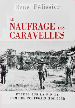 Le Naufrage des caravelles : Etudes sur la fin de l'Empire portugais, 1961-1975 par Ren Plissier